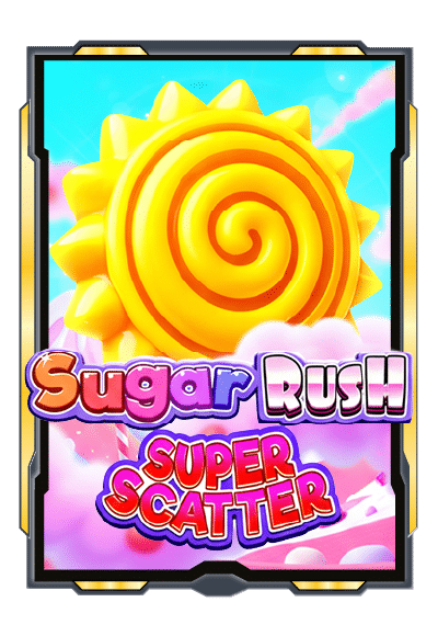 Sugar Rush Super Scatter เกมสล็อตออนไลน์